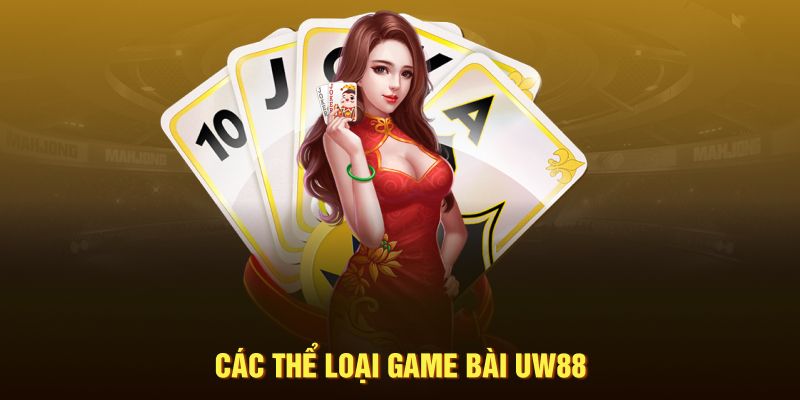 Các thể loại game bài UW88 