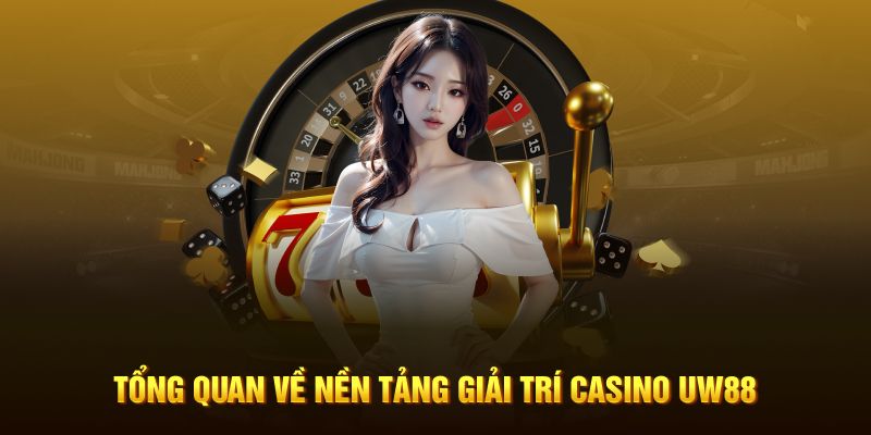 Tổng quan về nền tảng giải trí Casino uw88