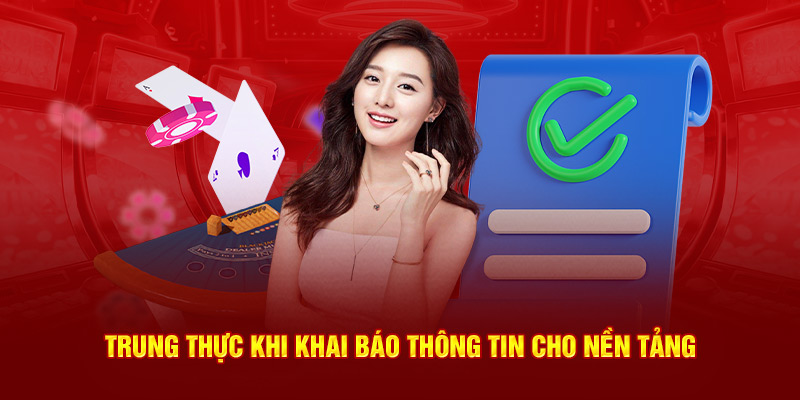 Trung thực khi khai báo thông tin cho nền tảng